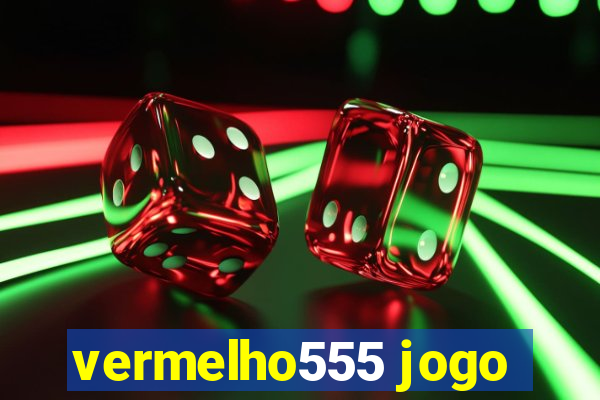 vermelho555 jogo